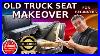 How To Old Truck Seat Makeover For Beginners Upholstery Diy
